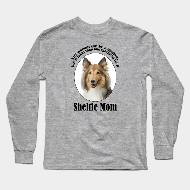 Sheltie Mom Long Sleeve T-Shirt by You Had Me At Woof